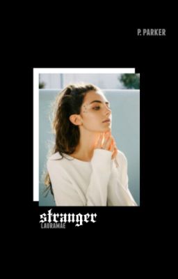 stranger ; 𝐩. 𝐩𝐚𝐫𝐤𝐞𝐫