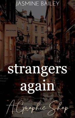 strangers again | 𝐠𝐫𝐚𝐩𝐡𝐢𝐜 𝐬𝐡𝐨𝐩