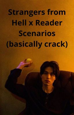 Strangers From Hell x Reader Scenarios