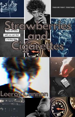 Strawberries and Cigarettes || Leeroy Cannon