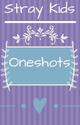 Stray Kids Oneshots