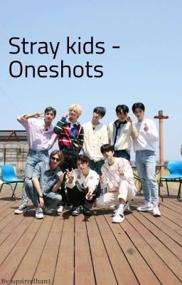 Stray kids - Oneshots