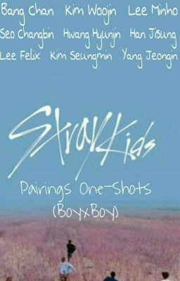 Stray Kids Pairings One-Shots (BoyxBoy) {✔}