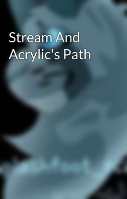 Stream And Acrylic's Path