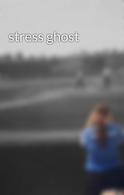stress ghost