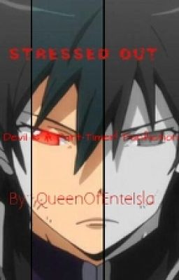 Stressed Out (THE DEVIL IS a Part TIMER Fanfic)