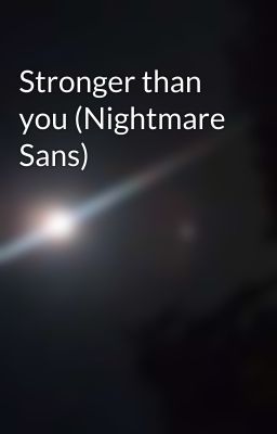 Stronger than you (Nightmare Sans)