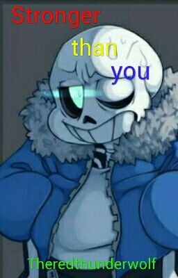 Stronger Than You (Short Undertale Fanfic)