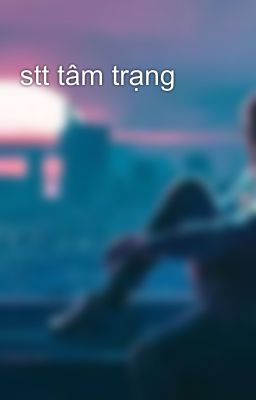 stt tâm trạng 