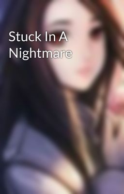 Stuck In A Nightmare 