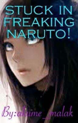 Stuck In Freaking Naruto! (Sasuke Love Story/naruto Fanfic)