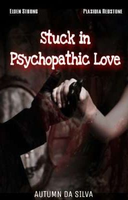 Stuck in Psychopathic Love