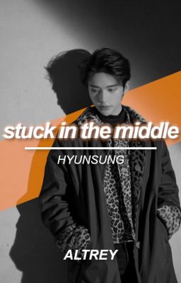 stuck in the middle || hyunsung