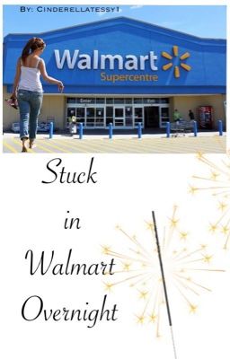 STUCK IN WALMART OVERNIGHT! 