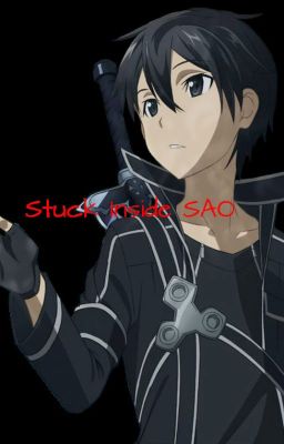 Stuck Inside SAO (Kirito x Reader)