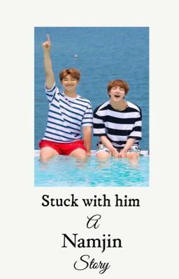 Stuck with him//Namjin(discontinued)