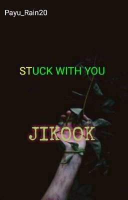 STUCK WITH YOU (JIKOOK) 18+