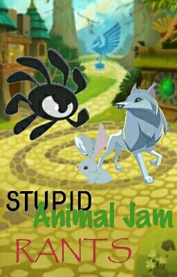 Stupid Animal Jam Rants