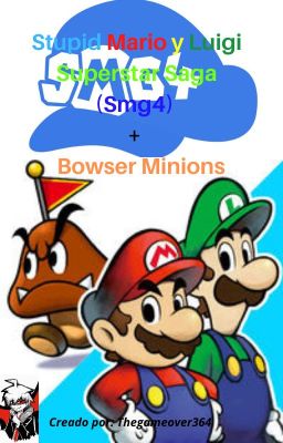 Stupid Mario y Luigi SuperStar Saga (Smg4) + Bowser Minions