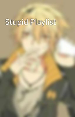 Stupid Playlist