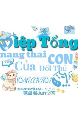 [STV] Diệp tổng mang thai con của đổi thủ sống còn rồi