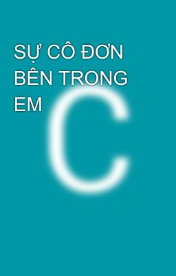 SỰ CÔ ĐƠN BÊN TRONG EM