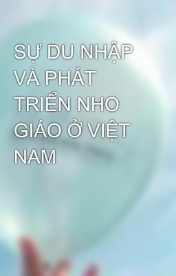 SỰ DU NHẬP VÀ PHÁT TRIỂN NHO GIÁO Ở VIỆT NAM