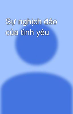 Sự nghịch đảo của tình yêu 