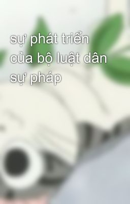 sự phát triển của bộ luật dân sự pháp