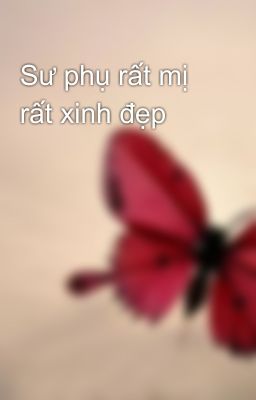 Sư phụ rất mị rất xinh đẹp