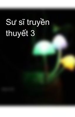 Sư sĩ truyền thuyết 3