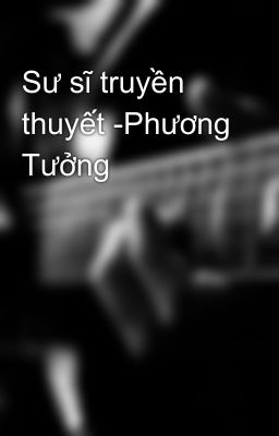 Sư sĩ truyền thuyết -Phương Tưởng