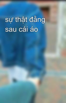 sự thật đằng sau cái áo