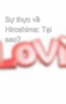 Sự thực về Hiroshima: Tại sao?