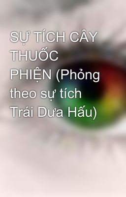 SỰ TÍCH CÂY THUỐC PHIỆN (Phỏng theo sự tích Trái Dưa Hấu)