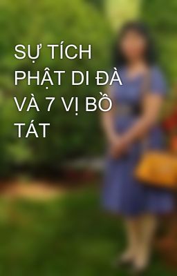 SỰ TÍCH PHẬT DI ĐÀ VÀ 7 VỊ BỒ TÁT