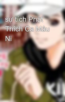 sự tích Phật Thích Ca Mâu Ni