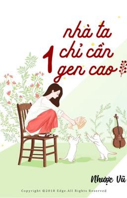 [ Sư Tử x Nhân Mã ] Nhà ta chỉ cần 1 gen cao