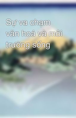 Sự va chạm văn hoá và môi trường sống