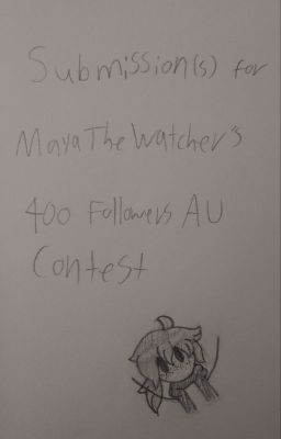 Submissions for MayaTheWatcher's 400 Followers AU Contest