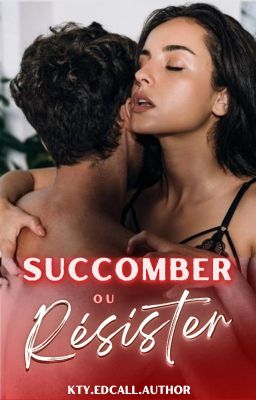 Succomber ou Resister | Romance Terminée