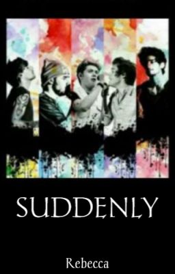 Suddenly