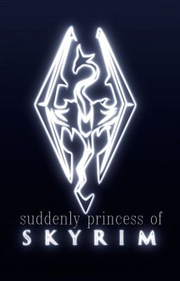 ~ suddenly princess of skyrim ~