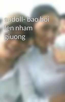 sudoll- bao boi len nham giuong