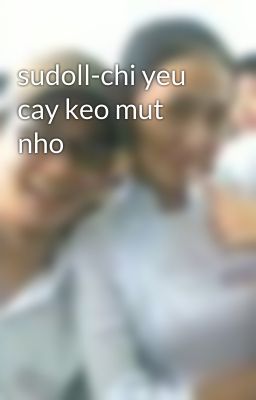 sudoll-chi yeu cay keo mut nho