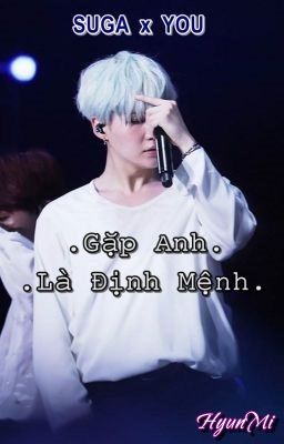 ||Suga x You|| Gặp Anh Là Định Mệnh