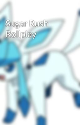 Sugar Rush Rollplay