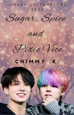 Sugar, Spice and Pixie Vice | Jikook [COMPLETED]