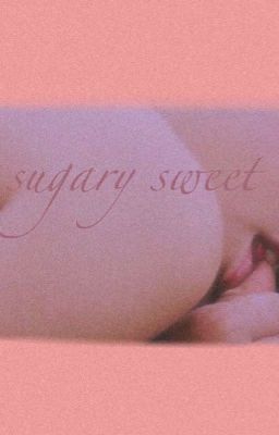 ♡ sugary sweet ♡