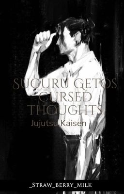 Suguru Getos cursed thoughts